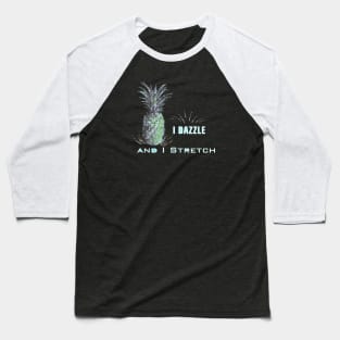 I dazzle and I stretch_Psych Quotes. Baseball T-Shirt